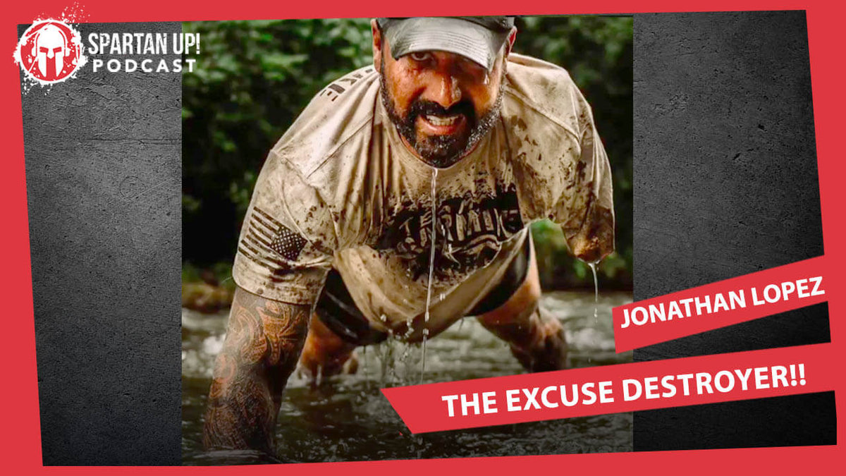 The Excuse Destroyer — OEW's Jonathan Lopez | Spartan Up Podcast