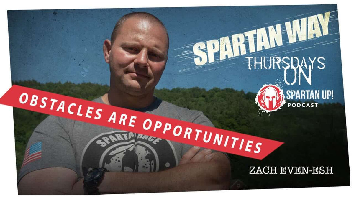 Obstacles Are Opportunities | Spartan Way Podcast #6