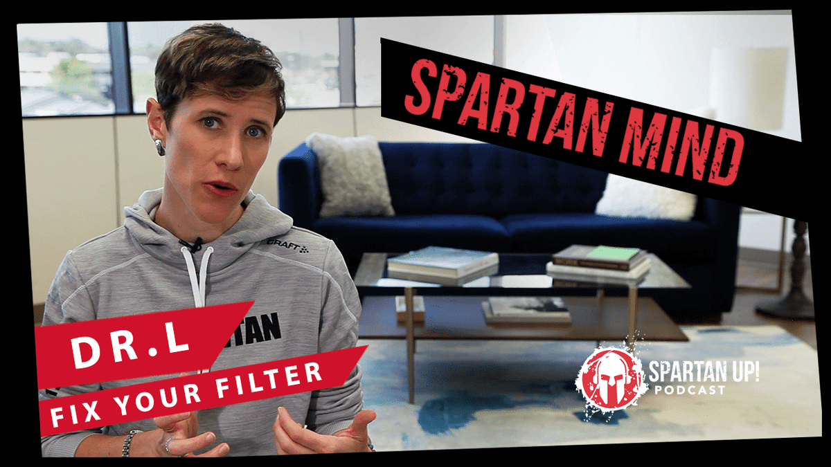 Spartan Mind Podcast: Fix Your Filter