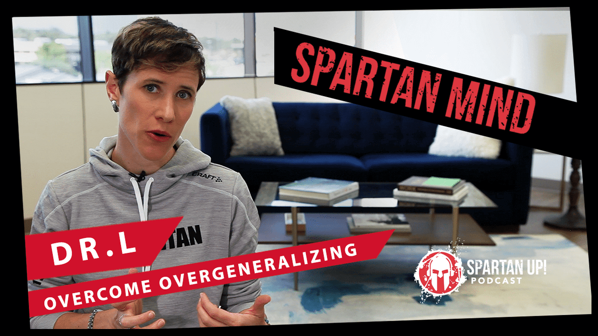 Overcome Overgeneralizing | Spartan Mind #8