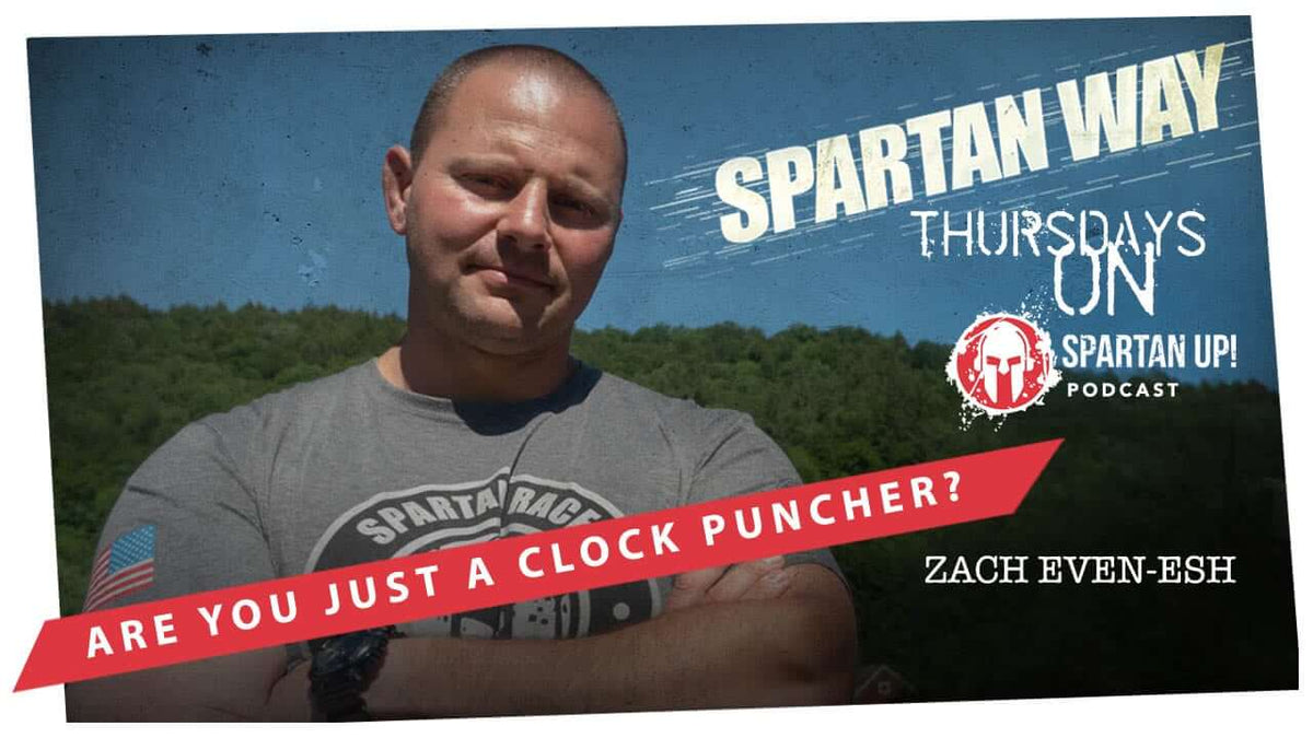 Are You Just a Clock Puncher? | Spartan Way Episode #5