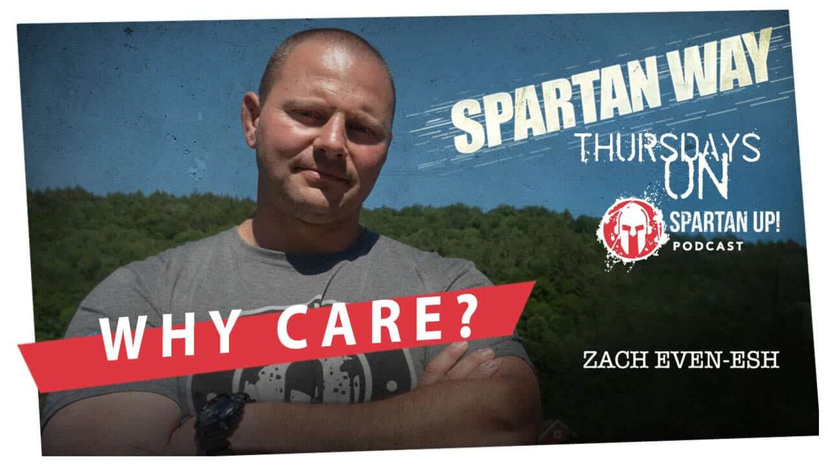 Why Care? | Spartan Way Ep. 004